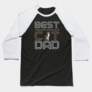 Best Oriental Bicolour Cat Dad Baseball T-Shirt